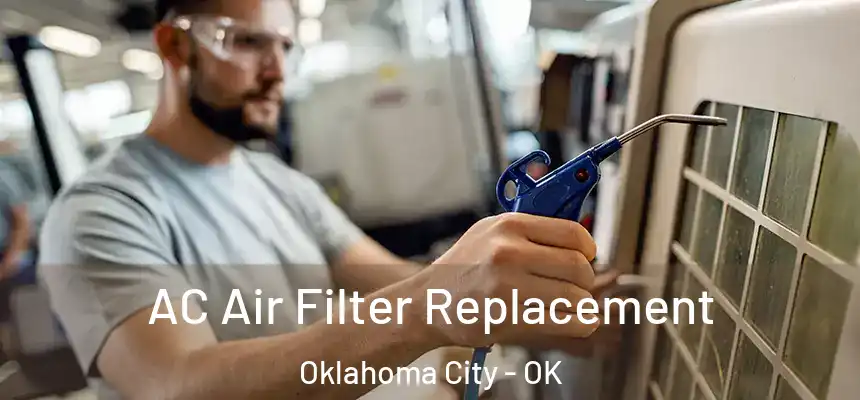  AC Air Filter Replacement Oklahoma City - OK