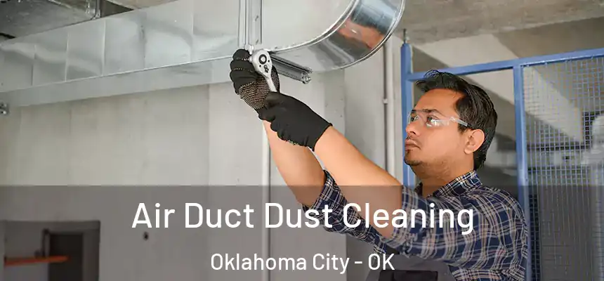 Air Duct Dust Cleaning Oklahoma City - OK