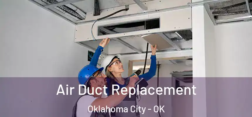 Air Duct Replacement Oklahoma City - OK