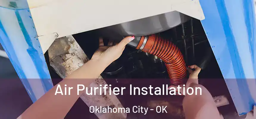 Air Purifier Installation Oklahoma City - OK