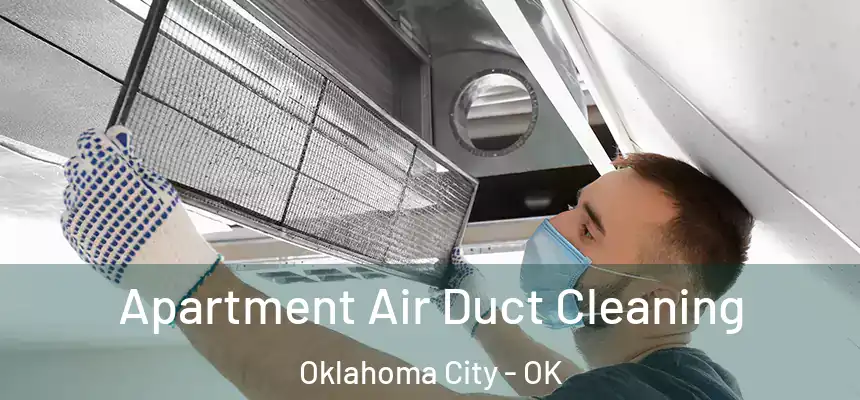 Apartment Air Duct Cleaning Oklahoma City - OK
