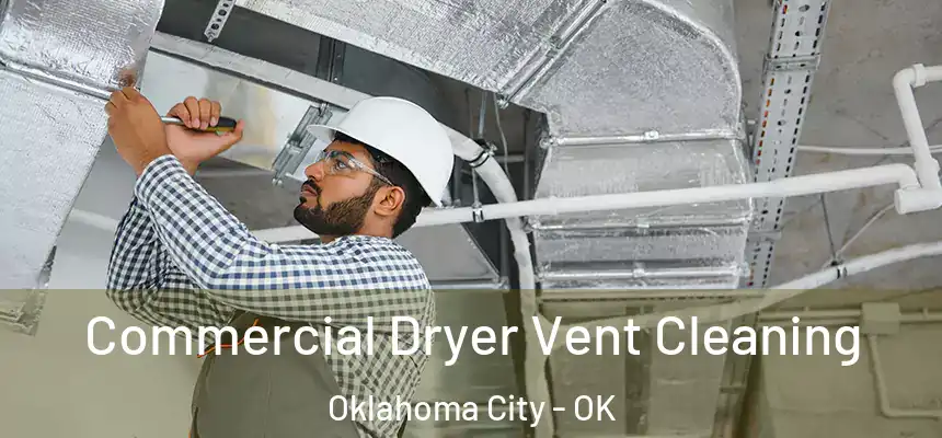 Commercial Dryer Vent Cleaning Oklahoma City - OK