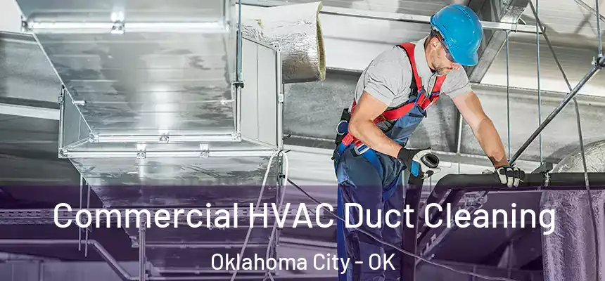 Commercial HVAC Duct Cleaning Oklahoma City - OK