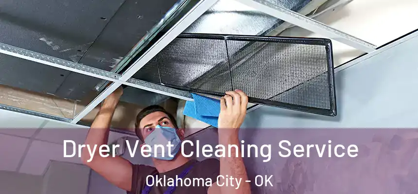 Dryer Vent Cleaning Service Oklahoma City - OK