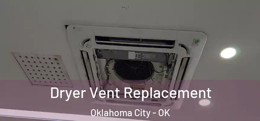  Dryer Vent Replacement Oklahoma City - OK