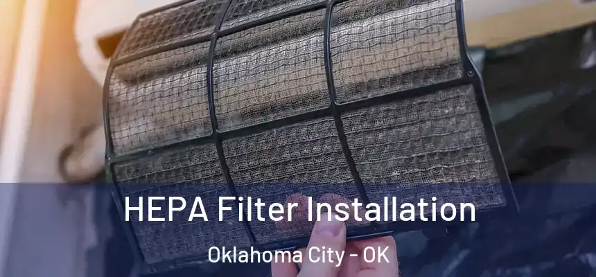  HEPA Filter Installation Oklahoma City - OK