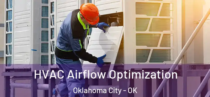  HVAC Airflow Optimization Oklahoma City - OK