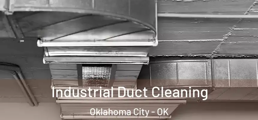 Industrial Duct Cleaning Oklahoma City - OK