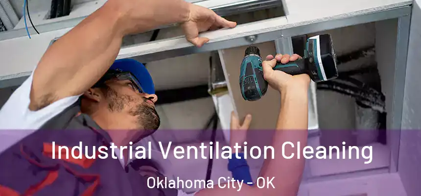 Industrial Ventilation Cleaning Oklahoma City - OK