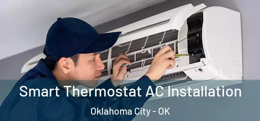  Smart Thermostat AC Installation Oklahoma City - OK