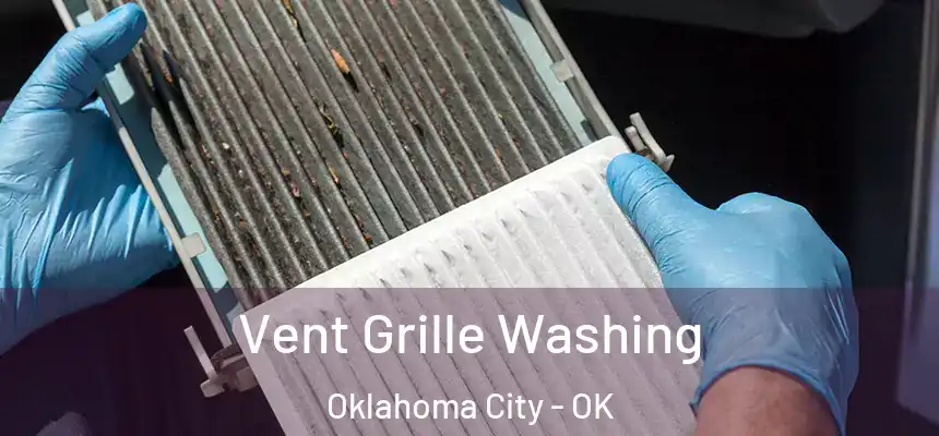  Vent Grille Washing Oklahoma City - OK
