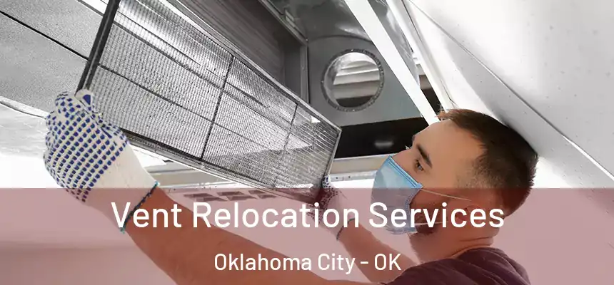  Vent Relocation Services Oklahoma City - OK